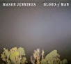 Mason Jennings Blood Of Man Формат: Audio CD (DigiPack) Дистрибьюторы: Brushfire Records, ООО "Юниверсал Мьюзик" США Лицензионные товары Характеристики аудионосителей 2009 г Альбом: Импортное издание инфо 2966r.